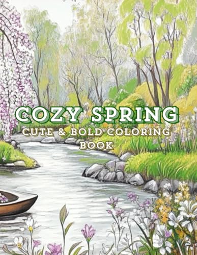 Cozy Spring: A Fun and Relaxing Coloring Book with Cute and Bold Spring-Themed Pages for Stress Relief and Creativity von Independently published