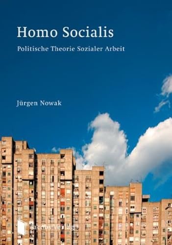 Homo Socialis: Politische Theorie Sozialer Arbeit von Jacobs Verlag