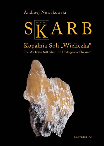 Skarb Kopalnia Soli Wieliczka: The Wieliczka Salt Mine. An Underground Treasure von Universitas
