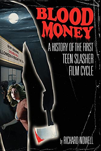 Blood Money: A History of the First Teen Slasher Film Cycle Blood Money: A History of the First Teen Slasher Film Cycle von Continuum