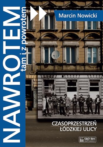 Nawrotem tam i z powrotem: Czasoprzestrzeń łódzkiej ulicy von Księży Młyn