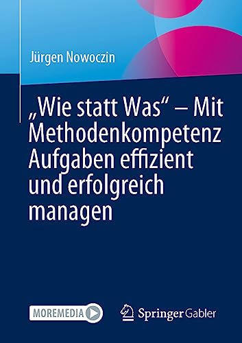 „Wie statt Was“ – Mit Methodenkompetenz Aufgaben effizient und erfolgreich managen „Wie statt Was“ – Mit Methodenkompetenz Aufgaben effizient und erfolgreich managen