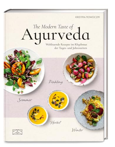 The Modern Taste of Ayurveda: Wohltuende Rezepte im Rhythmus der Tages- und Jahreszeiten The Modern Taste of Ayurveda: Wohltuende Rezepte im Rhythmus der Tages- und Jahreszeiten von ZS - ein Verlag der Edel Verlagsgruppe