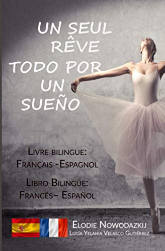Un seul rêve / Todo por un sueño (livre bilingue: français – espagnol): Libro Bilingüe: Español - Francés von Independently published
