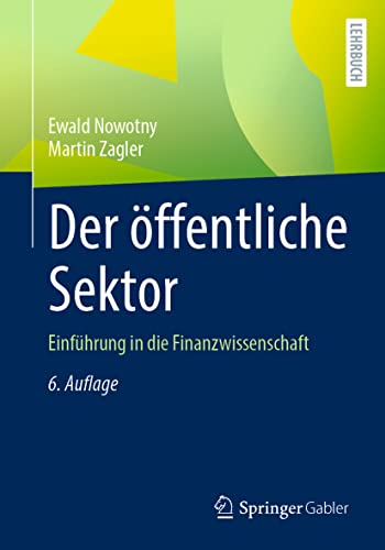 Der öffentliche Sektor: Einführung in die Finanzwissenschaft von Springer-Verlag GmbH