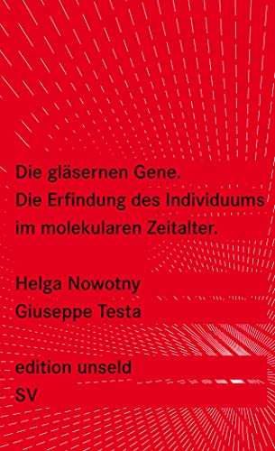Die gläsernen Gene: Die Erfindung des Individuums im molekularen Zeitalter (edition unseld) von Suhrkamp Verlag AG