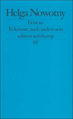 Es ist so. Es könnte auch anders sein: Über das veränderte Verhältnis von Wissenschaft und Gesellschaft (edition suhrkamp)