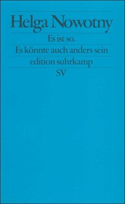 Es ist so. Es könnte auch anders sein: Über das veränderte Verhältnis von Wissenschaft und Gesellschaft (edition suhrkamp)