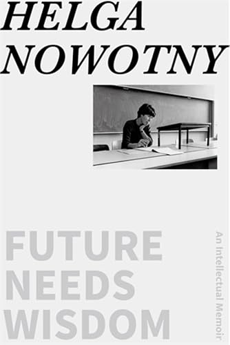 Future Needs Wisdom: An Intellectual Memoir Future Needs Wisdom: An Intellectual Memoir von Chinese University of Hong Kong Press