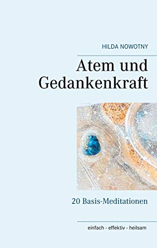 Atem und Gedankenkraft: 20 Basis-Meditationen von Books on Demand GmbH
