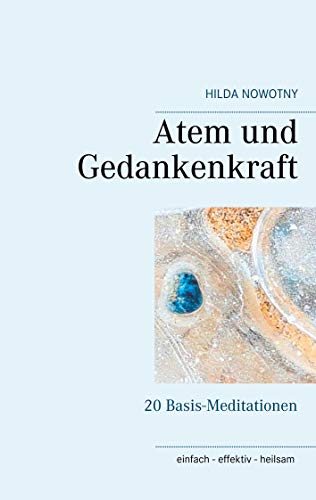 Atem und Gedankenkraft: 20 Basis-Meditationen von Books on Demand