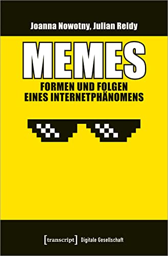 Memes - Formen und Folgen eines Internetphänomens (Digitale Gesellschaft)