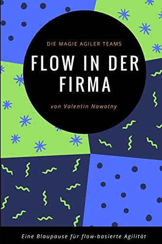 Flow in der Firma: Die Magie agiler Teams: Eine Blaupause für flow-basierte Agilität (NowConcept Pocket Books) von Independently Published