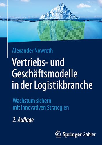 Vertriebs- und Geschäftsmodelle in der Logistikbranche: Wachstum sichern mit innovativen Strategien von Springer Gabler