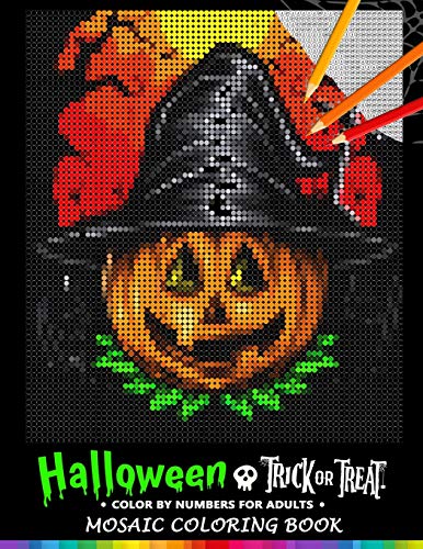 Trick or Treat Halloween Color by Numbers for Adults: Mosaic Coloring Book Stress Relieving Design Puzzle Quest von Independently Published
