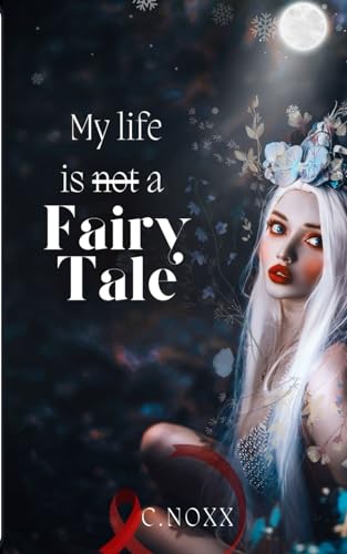 My Life Is (Not) A FairyTale von Independently published