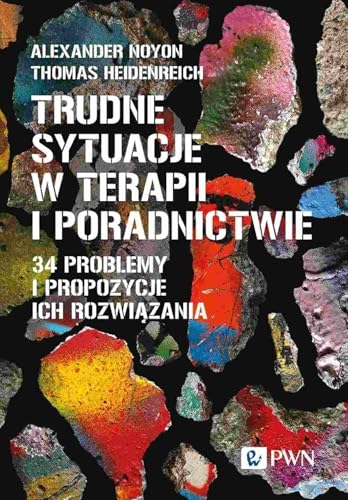 Trudne sytuacje w terapii i poradnictwie: 34 problemy i propozycje ich rozwiązania von Wydawnictwo Naukowe PWN