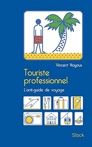 TOURISTE PROFESSIONNEL: L'anti-guide de voyage von STOCK