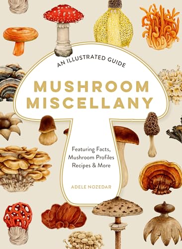 Mushroom Miscellany: An Illustrated Guide Featuring Fun Facts, Mushroom Profiles, Recipes & More Mushroom Miscellany: An Illustrated Guide Featuring Fun Facts, Mushroom Profiles, Recipes & More von William Collins