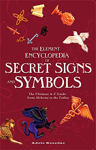 The Element Encyclopedia of Secret Signs and Symbols: The Ultimate A–Z Guide from Alchemy to the Zodiac von HarperElement