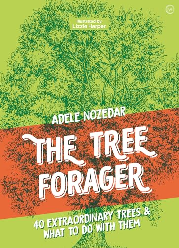 The Tree Forager: 40 Extraordinary Trees & What to Do with Them von Watkins Publishing