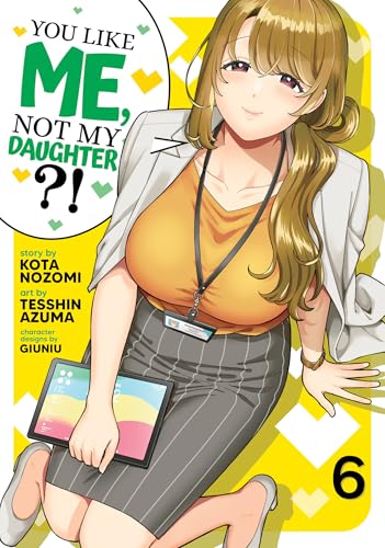 You Like Me, Not My Daughter?! (Manga) Vol. 6 von Seven Seas