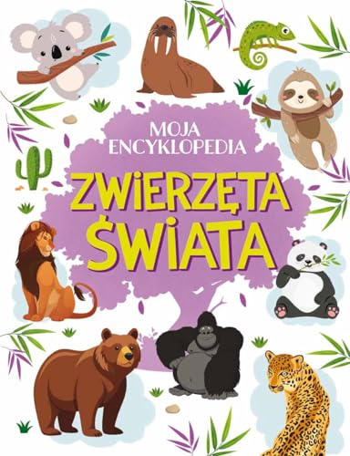 Moja encyklopedia. Zwierzęta Świata Moja encyklopedia. Zwierzęta Świata von Powerbook