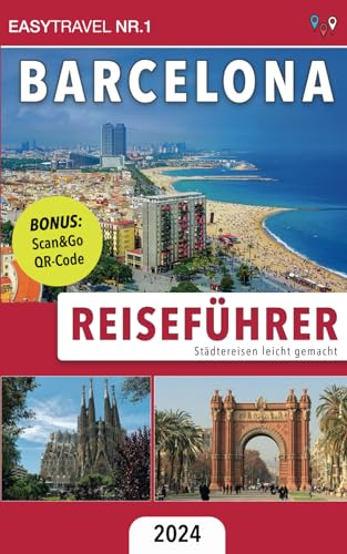 Reiseführer Barcelona: Städtereisen leicht gemacht – Bonus: Scan&Go QR-Code. Einfach Aktivitäten, Touren & Sehenswürdigkeiten per Smartphone buchen!