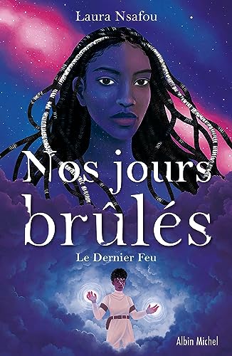 Nos jours brûlés - tome 3 - Le Dernier Feu