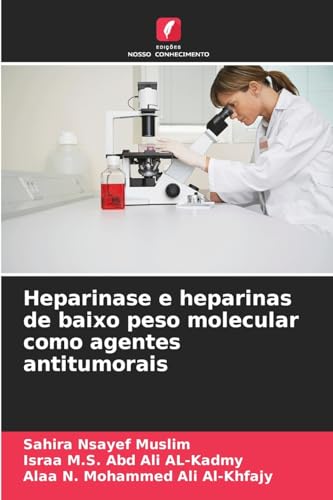 Heparinase e heparinas de baixo peso molecular como agentes antitumorais von Edições Nosso Conhecimento