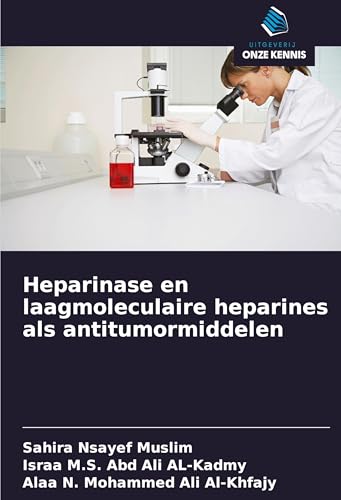 Heparinase en laagmoleculaire heparines als antitumormiddelen von Uitgeverij Onze Kennis