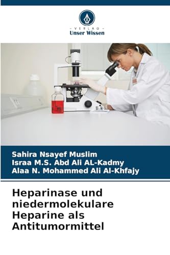 Heparinase und niedermolekulare Heparine als Antitumormittel von Verlag Unser Wissen
