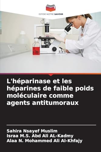 L'héparinase et les héparines de faible poids moléculaire comme agents antitumoraux von Editions Notre Savoir