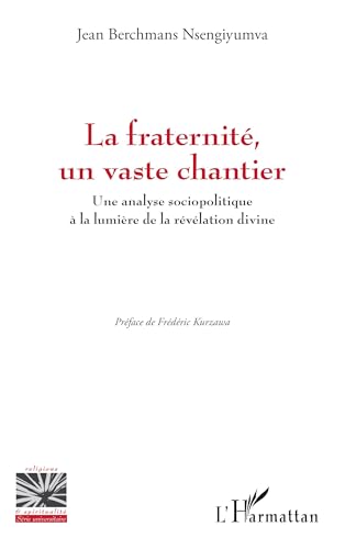 La fraternité, un vaste chantier: Une analyse sociopolitique à la lumière de la révélation divine von Editions L'Harmattan