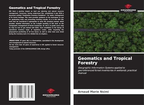 Geomatics and Tropical Forestry: Geographic Information Systems applied to georeferenced forest inventories in wetlands: practical manual von Our Knowledge Publishing