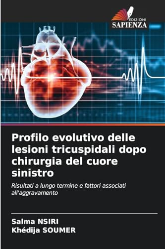 Profilo evolutivo delle lesioni tricuspidali dopo chirurgia del cuore sinistro: Risultati a lungo termine e fattori associati all'aggravamento