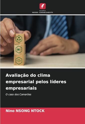Avaliação do clima empresarial pelos líderes empresariais: O caso dos Camarões von Edições Nosso Conhecimento