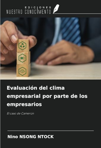 Evaluación del clima empresarial por parte de los empresarios: El caso de Camerún von Ediciones Nuestro Conocimiento