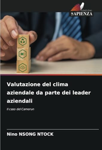 Valutazione del clima aziendale da parte dei leader aziendali: Il caso del Camerun von Edizioni Sapienza