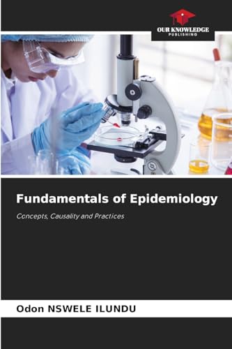 Fundamentals of Epidemiology: Concepts, Causality and Practices von Our Knowledge Publishing