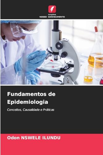 Fundamentos de Epidemiologia: Conceitos, Causalidade e Práticas von Edições Nosso Conhecimento