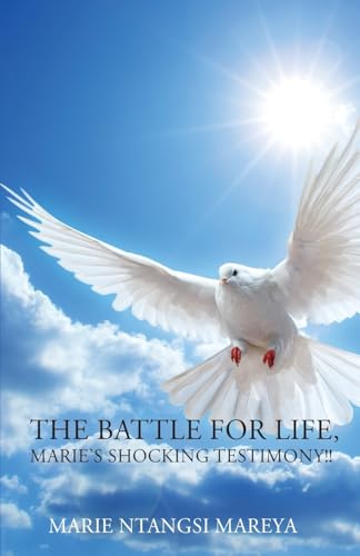 The Battle for Life: Marie's Shocking Testimony The Battle for Life: Marie's Shocking Testimony von Trilogy Christian Publishing