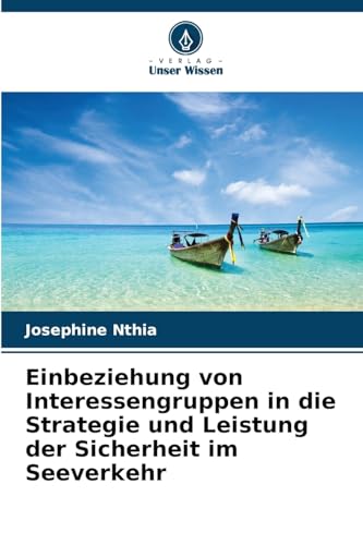Einbeziehung von Interessengruppen in die Strategie und Leistung der Sicherheit im Seeverkehr von Verlag Unser Wissen
