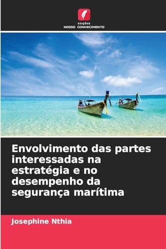 Envolvimento das partes interessadas na estratégia e no desempenho da segurança marítima von Edições Nosso Conhecimento