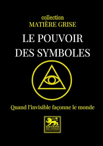 Le Pouvoir des Symboles: Quand l’invisible façonne le monde von Éditions Zola Ntondo