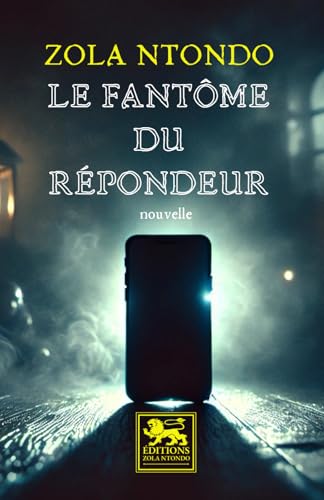 Le fantôme du répondeur Le fantôme du répondeur von Éditions Zola Ntondo