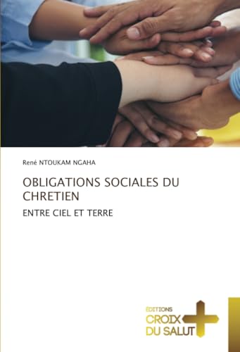 OBLIGATIONS SOCIALES DU CHRETIEN: ENTRE CIEL ET TERRE OBLIGATIONS SOCIALES DU CHRETIEN: ENTRE CIEL ET TERRE von Éditions Croix du Salut
