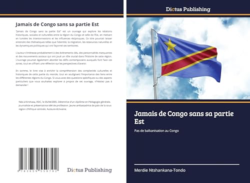 Jamais de Congo sans sa partie Est: Pas de balkanisation au Congo von Dictus Publishing