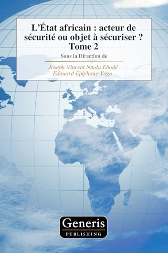 L’État africain : acteur de sécurité ou objet à sécuriser ? Tome 2 von BAYSHOP (Generis Publishing)