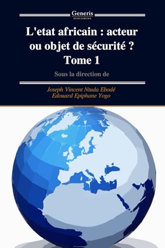 L'etat africain : acteur ou objet de sécurité ? Tome 1